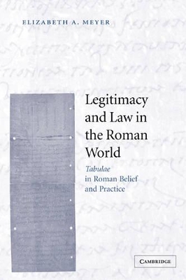 Legitimacy and Law in the Roman World by Elizabeth A. Meyer