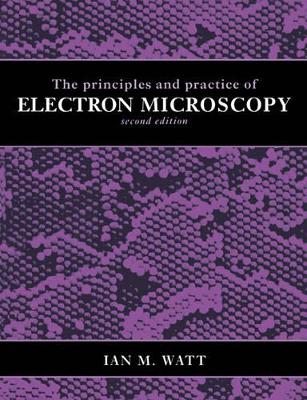 Principles and Practice of Electron Microscopy book