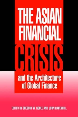 The Asian Financial Crisis and the Architecture of Global Finance by Gregory W. Noble