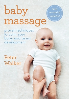 Baby Massage: Proven techniques to calm your baby and assist development: with step-by-step photographic instructions book