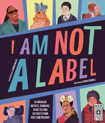 I Am Not a Label: 34 disabled artists, thinkers, athletes and activists from past and present book