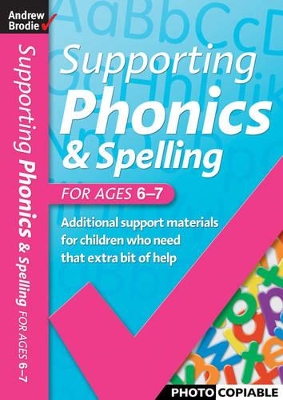 Supporting Phonics and Spelling: For Ages 6-7 book