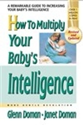 How to Multiply Your Baby's Intelligence by Glenn Doman