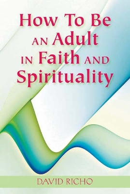How to Be an Adult in Faith and Spirituality book