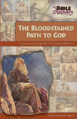 The Bloodstained Path To God: Experiencing Worship With Old Testament Believers book