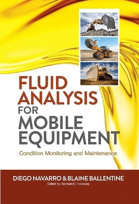 Fluid Analysis for Mobile Equipment: Condition Monitoring and Maintenance book