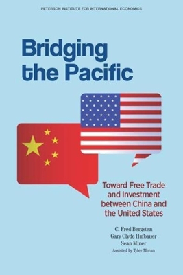 Bridging the Pacific – Toward Free Trade and Investment Between China and the United States book