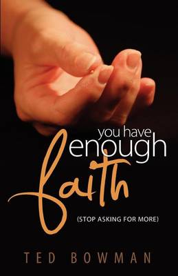 You Have Enough Faith Stop Asking for More book