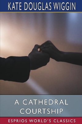 A Cathedral Courtship (Esprios Classics) book
