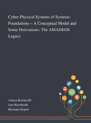 Cyber-Physical Systems of Systems: Foundations - A Conceptual Model and Some Derivations: The AMADEOS Legacy book