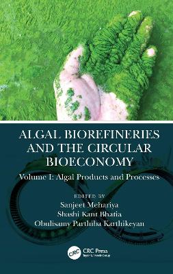 Algal Biorefineries and the Circular Bioeconomy: Algal Products and Processes book