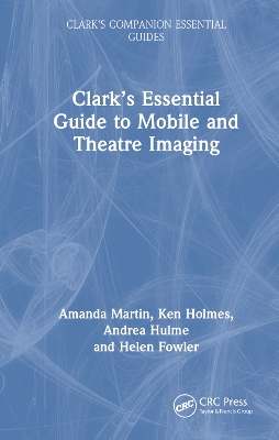 Clark’s Essential Guide to Mobile and Theatre Imaging by Amanda Martin