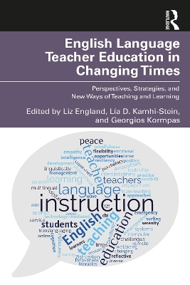 English Language Teacher Education in Changing Times: Perspectives, Strategies, and New Ways of Teaching and Learning book