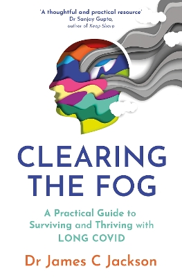 Clearing the Fog: A practical guide to surviving and thriving with Long Covid book