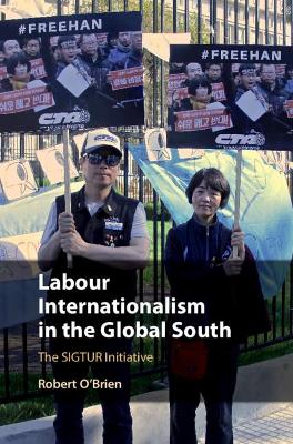 Labour Internationalism in the Global South: The SIGTUR Initiative book