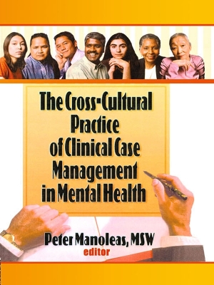 The The Cross-Cultural Practice of Clinical Case Management in Mental Health by Peter Manoleas