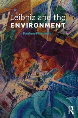 Leibniz and the Environment by Pauline Phemister