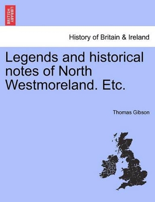 Legends and Historical Notes of North Westmoreland. Etc. book