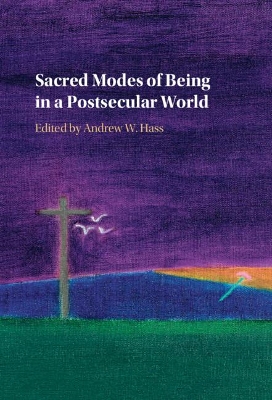 Sacred Modes of Being in a Postsecular World book