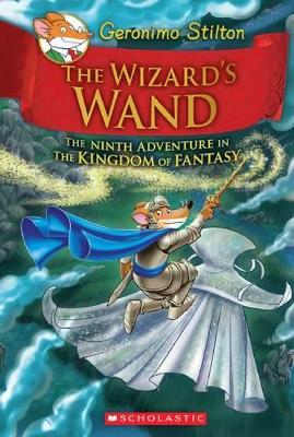 Geronimo Stilton and the Kingdom of Fantasy: #9 Wizard's Wand book