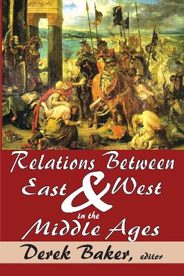 Relations Between East and West in the Middle Ages by Roger Minshull