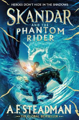Skandar and the Phantom Rider: the spectacular sequel to Skandar and the Unicorn Thief, the biggest fantasy adventure since Harry Potter by A.F. Steadman