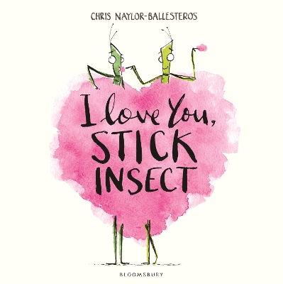 I Love You, Stick Insect by Chris Naylor-Ballesteros