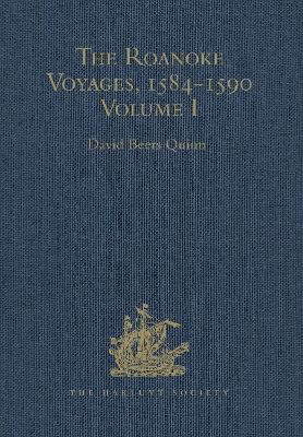 The Roanoke Voyages, 1584-1590 by David Beers Quinn