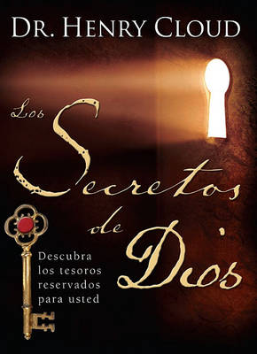 Los Secretos de Dios (the Secret Things of God): Descubra Los Tesoros Reservados Para Usted book