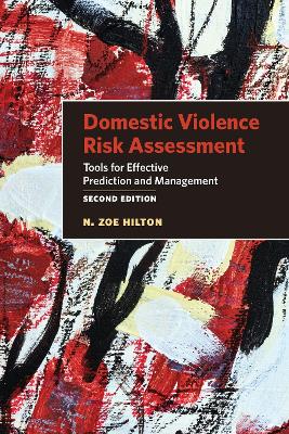 Domestic Violence Risk Assessment: Tools for Effective Prediction and Management book