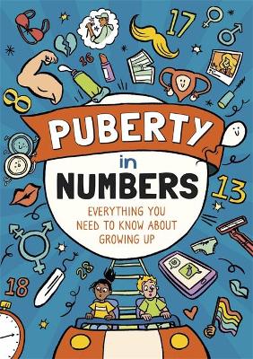 Puberty in Numbers: Everything you need to know about growing up by Liz Flavell