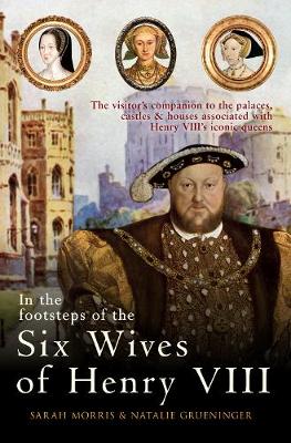 In the Footsteps of the Six Wives of Henry VIII book
