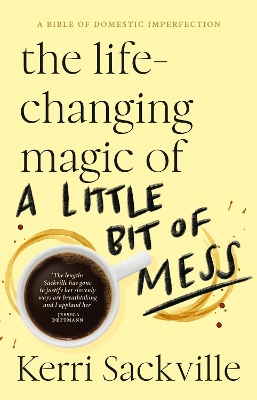 The Life-changing Magic of a Little Bit of Mess book