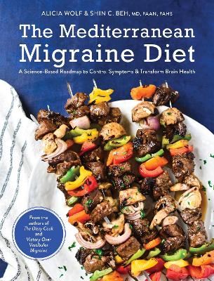 The Mediterranean Migraine Diet: A Science-Based Roadmap to Control Symptoms and Transform Brain Health book