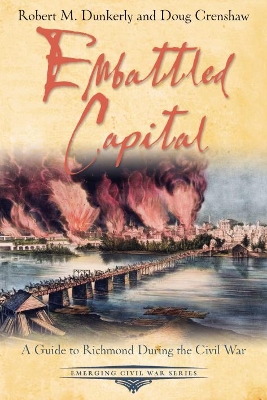 Embattled Capital: A Guide to Richmond During the Civil War book