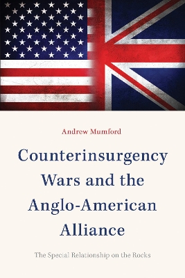 Counterinsurgency Wars and the Anglo-American Alliance by Andrew Mumford