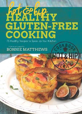 Hot and Hip Healthy Gluten-Free Cooking book