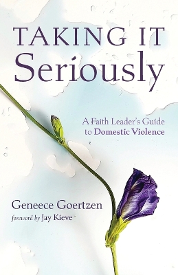 Taking It Seriously: A Faith Leader's Guide to Domestic Violence book