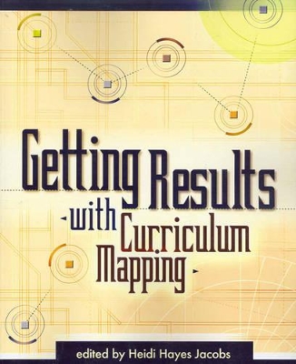 Getting Results with Curriculum Mapping by Heidi Hayes Jacobs
