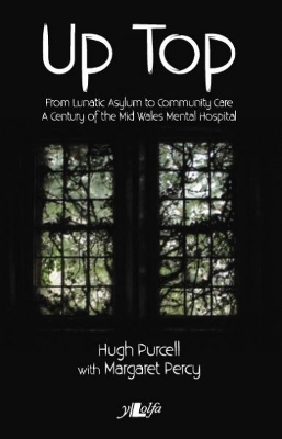 Up Top - From Lunatic Asylum to Community Care: From Lunatic Asylum to Community Care book