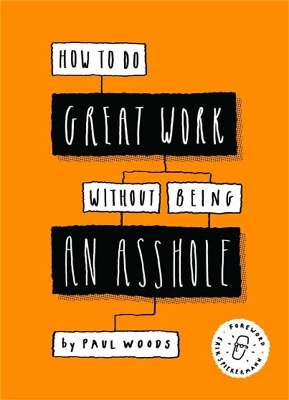 How to Do Great Work Without Being an Asshole book