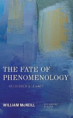 The Fate of Phenomenology: Heidegger's Legacy book