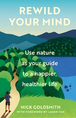 Rewild Your Mind: Use nature as your guide to a happier, healthier life book