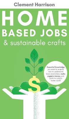 Home-Based Jobs & Sustainable Crafts by Clement Harrison