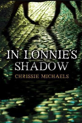 In Lonnie's Shadow by Chrissie Michaels
