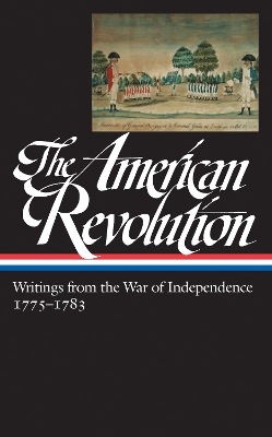 The American Revolution: Writings from the War of Independence 1775-1783 (LOA #123) book