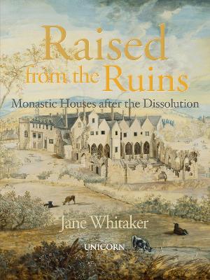 Raised from the Ruins: Monastic Houses after the Dissolution book