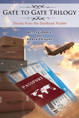 Gate to Gate Trilogy: Stories from the Seatback Pocket by Betty Gossell