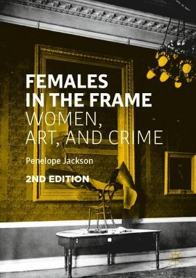 Females in the Frame: Women, Art, and Crime book