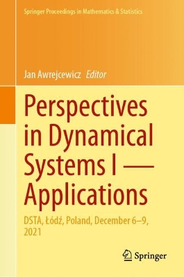 Perspectives in Dynamical Systems I — Applications: DSTA, Łódź, Poland, December 6–9, 2021 book